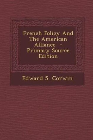 Cover of French Policy and the American Alliance - Primary Source Edition