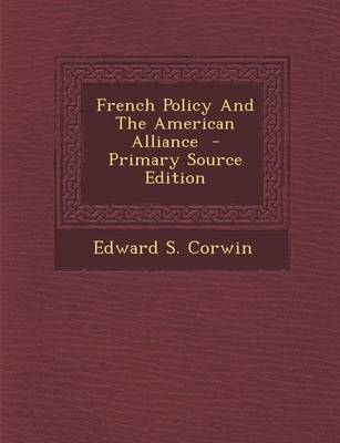 Book cover for French Policy and the American Alliance - Primary Source Edition