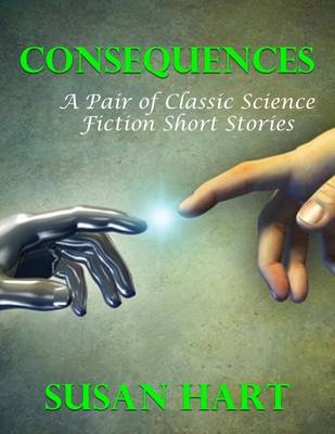 Book cover for Consequences: A Pair of Classic Science Fiction Short Stories