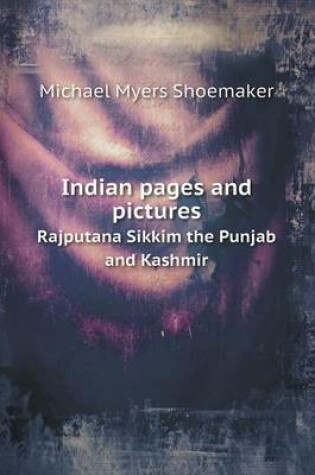 Cover of Indian pages and pictures Rajputana Sikki&#769;m the Punjab and Kashmir