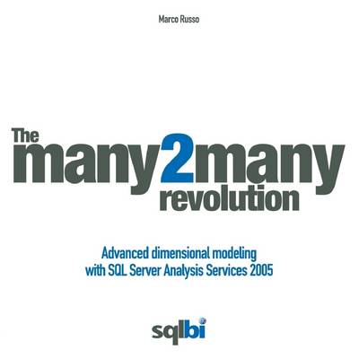 Book cover for The Many 2Many Revolution: Advanced Dimensional Modeling with SQL Server Analysis Services 2005