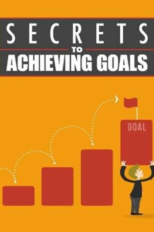 Cover of Secrets to Achieving Goals