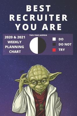 Book cover for 2020 & 2021 Two-Year Weekly Planner For Best Recruiter Gift - Funny Yoda Quote Appointment Book - Two Year Agenda Notebook