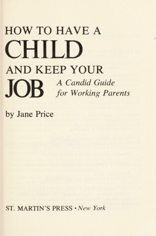 Cover of How to Have a Child and Keep Your Job