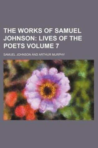 Cover of The Works of Samuel Johnson; Lives of the Poets Volume 7