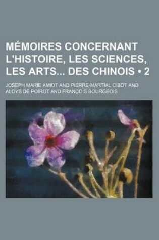 Cover of Memoires Concernant L'Histoire, Les Sciences, Les Arts Des Chinois (2)