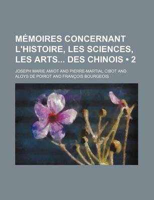 Book cover for Memoires Concernant L'Histoire, Les Sciences, Les Arts Des Chinois (2)