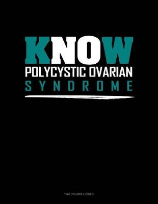 Cover of Know Polycystic Ovarian Syndrome