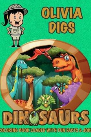 Cover of Olivia Digs Dinosaurs Coloring Book Loaded With Fun Facts & Jokes