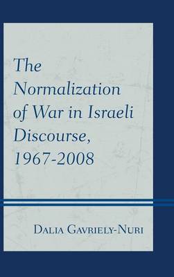 Cover of The Normalization of War in Israeli Discourse, 1967-2008