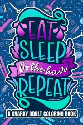 Cover of Eat Sleep Do The Hair Repeat