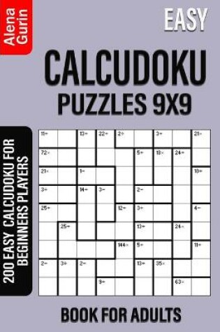 Cover of Easy Calcudoku Puzzles 9x9 Book for Adults