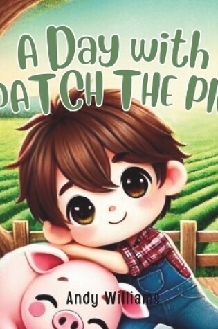 Cover of A Day with Patch the Pig