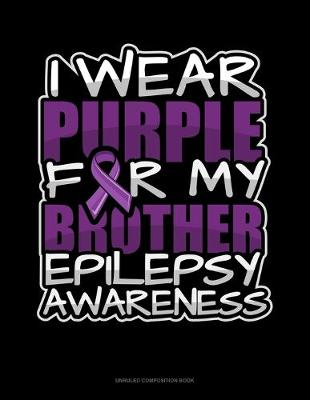 Book cover for I Wear Purple For My Brother Epilepsy Awareness