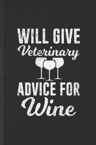 Cover of Will Give Veterinary Advice for Wine