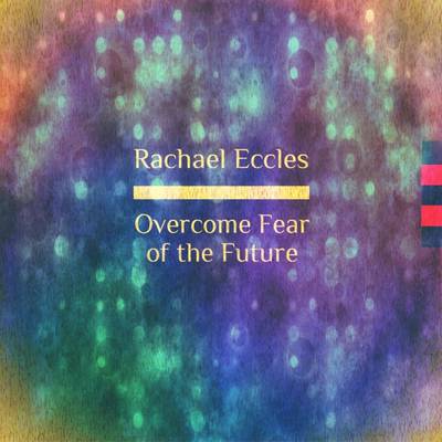 Cover of Overcome Fear of the Future, Worrying about what Might or Might Not Happen, Anxiety Meditation, Self Hypnosis CD