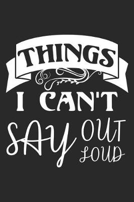 Book cover for Things I Can't Say Out Loud