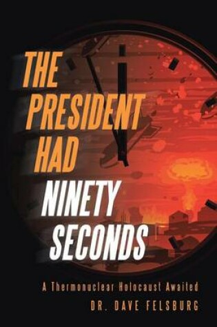 Cover of The President Had Ninety Seconds