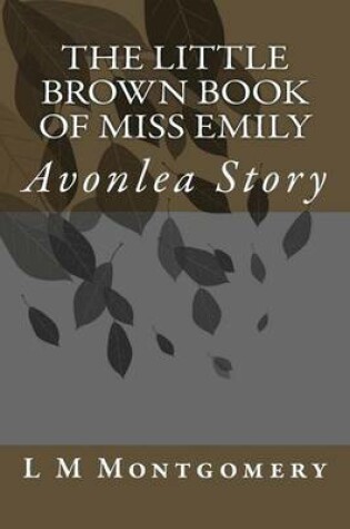 Cover of The Little Brown Book of Miss Emily
