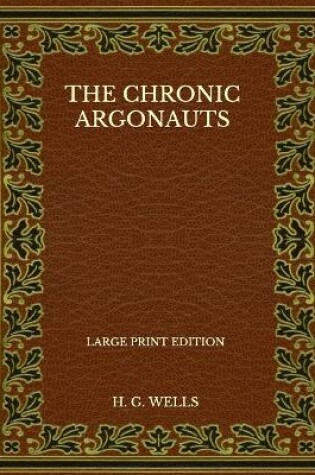 Cover of The Chronic Argonauts - Large Print Edition