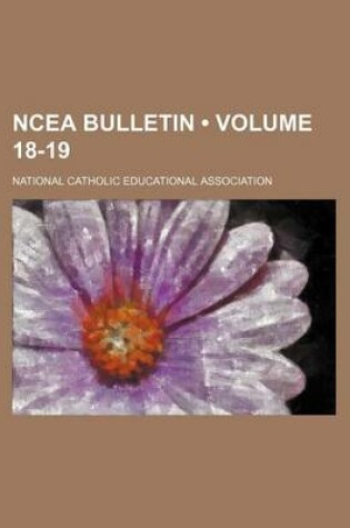 Cover of Ncea Bulletin (Volume 18-19)