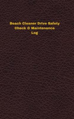 Book cover for Beach Cleaner Drive Safety Check & Maintenance Log