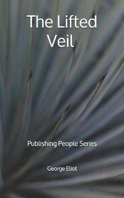 Book cover for The Lifted Veil - Publishing People Series