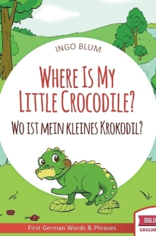 Cover of Where Is My Little Crocodile? - Wo ist mein kleines Krokodil?