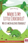 Book cover for Where Is My Little Crocodile? - Wo ist mein kleines Krokodil?