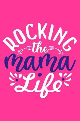 Book cover for Rocking The Mama Life