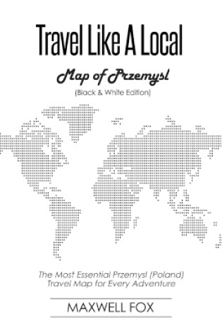 Cover of Travel Like a Local - Map of Przemysl (Black and White Edition)