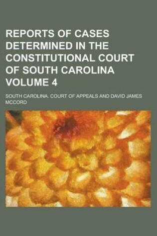 Cover of Reports of Cases Determined in the Constitutional Court of South-Carolina [1821-1823, 1825-1828] (Volume 4)