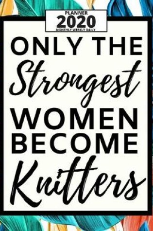 Cover of Only The Strongest Women Become Knitters