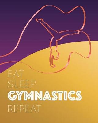 Book cover for Eat Sleep Gymnastics Repeat