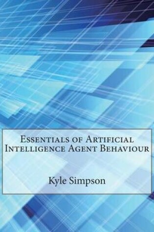 Cover of Essentials of Artificial Intelligence Agent Behaviour