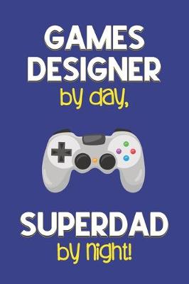 Book cover for Games Designer by day, Superdad by night!