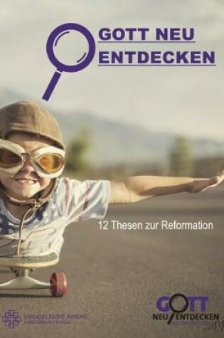 Cover of Gott Neu Entdecken - 12 Thesen Zur Reformation