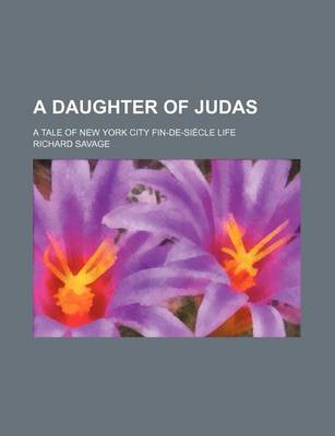 Book cover for A Daughter of Judas; A Tale of New York City Fin-de-Siecle Life