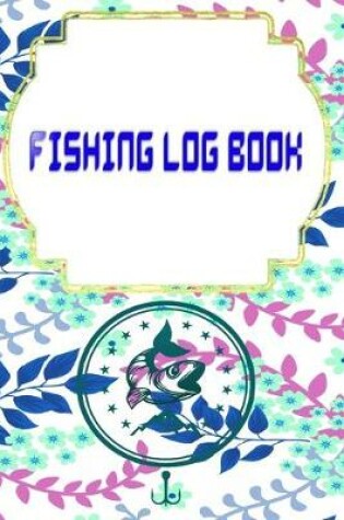 Cover of Fishing Log Book For Kids And Adults