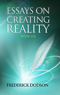 Book cover for Essays on Creating Reality 6