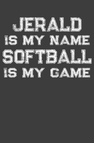Cover of Jerald Is My Name Softball Is My Game