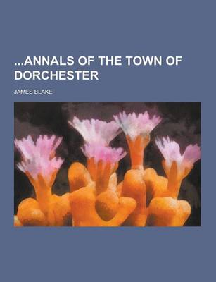 Book cover for Annals of the Town of Dorchester