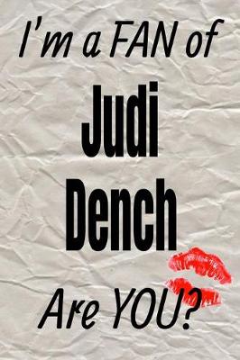 Book cover for I'm a Fan of Judi Dench Are You? Creative Writing Lined Journal