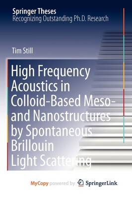 Cover of High Frequency Acoustics in Colloid-Based Meso- And Nanostructures by Spontaneous Brillouin Light Scattering