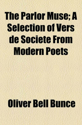 Cover of The Parlor Muse; A Selection of Vers de Societe from Modern Poets