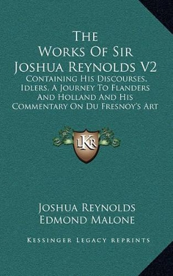 Book cover for The Works of Sir Joshua Reynolds V2