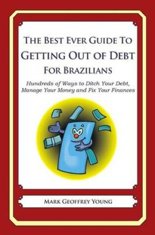 Cover of The Best Ever Guide to Getting Out of Debt for Brazilians