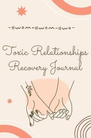 Cover of Toxic Relationships Recovery Journal