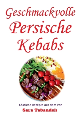 Book cover for Geschmackvolle Persische Kebabs