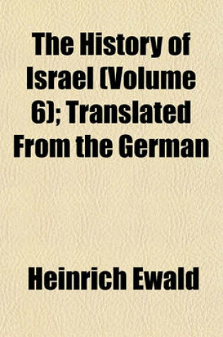 Cover of The History of Israel (Volume 6); Translated from the German